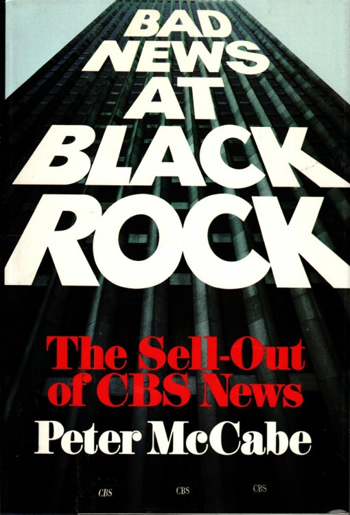 BAD NEWS AT BLACK ROCK The Sell-Out of Cbs News