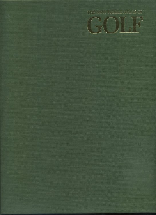 THE NEW WORLD ATLAS OF GOLF NEW EDITION, REVISED AND UPDATED.