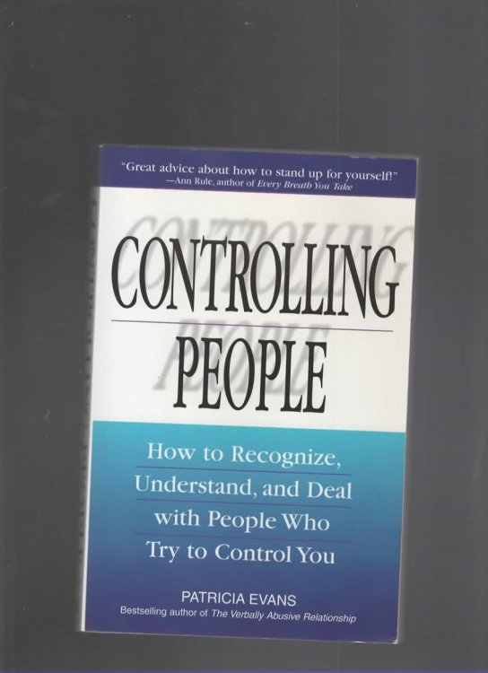 CONTROLLING PEOPLE How to Recognize, Understand, and Deal with People Who Try to Control You
