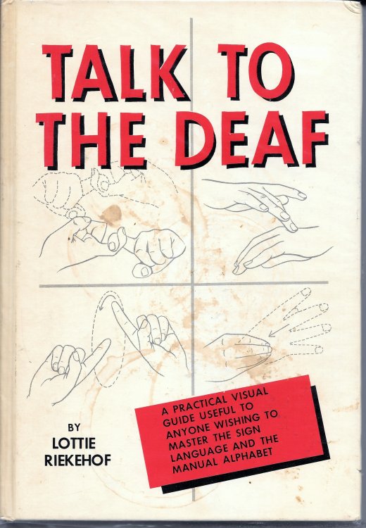 TALK TO THE DEAF A Manual of Approximately 1, 000 Signs Used by the Deaf in North America