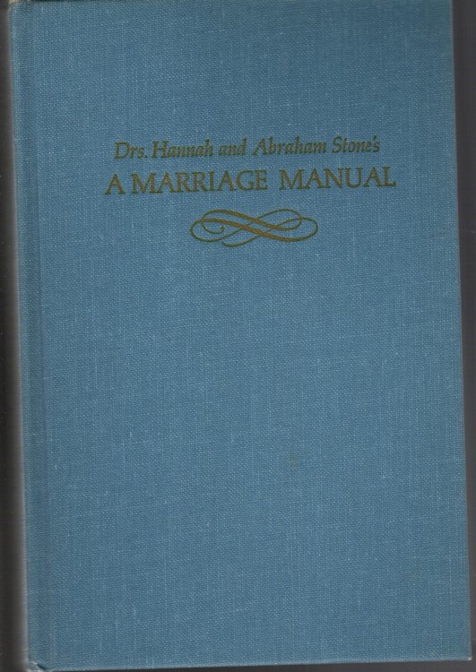 A MARRIAGE MANUAL The Modern Guide to Sex and Marriage Recommended by Doctors and Educators