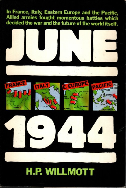 JUNE 1944 In France, Italy, Eastern Europe and the Pacific, Allied Armies Fought Momentous Battles Whcn Decided the War and the Future of the World Itself