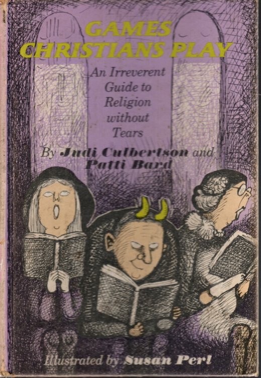 GAMES CHRISTIANS PLAY An Irreverent Guide to Religion Without Tears