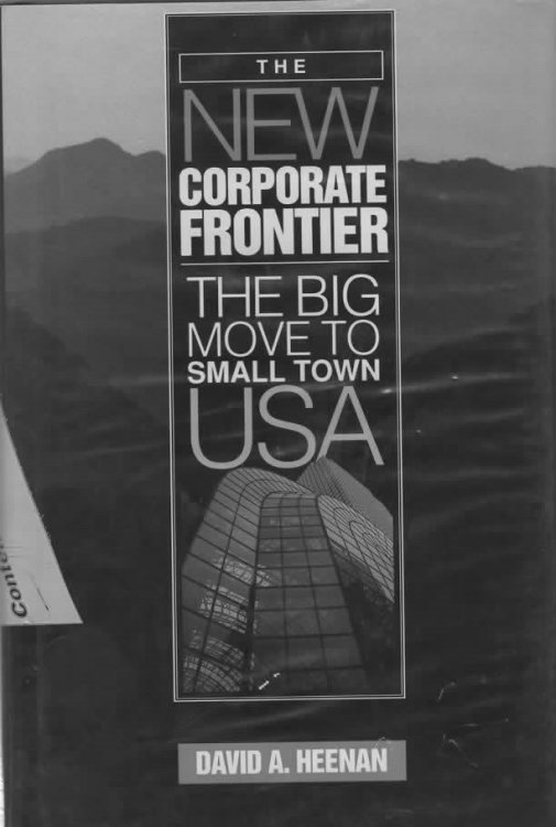 THE NEW CORPORATE FRONTIER: THE BIG MOVE TO SMALL TOWN USA.
