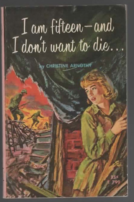 I AM FIFTEEN- AND I DON'T WANT TO DIE.