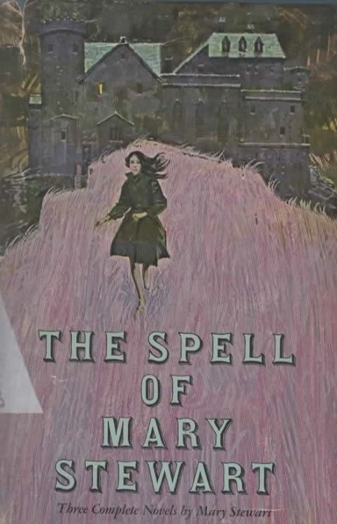 THE SPELL OF MARY STEWART: THREE COMPLETE NOVELS BY MARY STEWART.