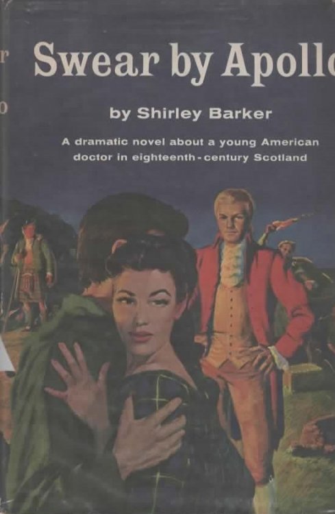 SWEAR BY APOLLO A Dramatic NOVEL about a YOUNG AMERICAN DOCTOR in EIGHTEENTH-CENTURY SCOTLAND.