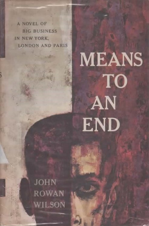 MEANS TO AN END. A Novel of Big Business in New York, London, and Paris