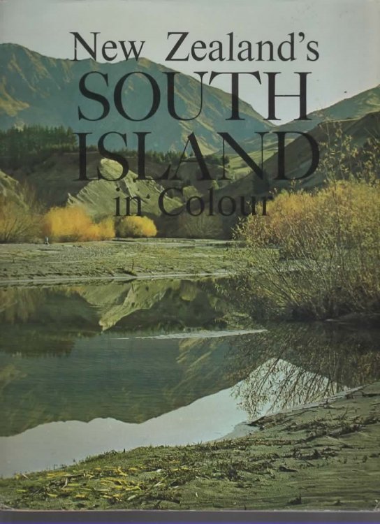 NEW ZEALAND'S SOUTH ISLAND IN COLOUR.