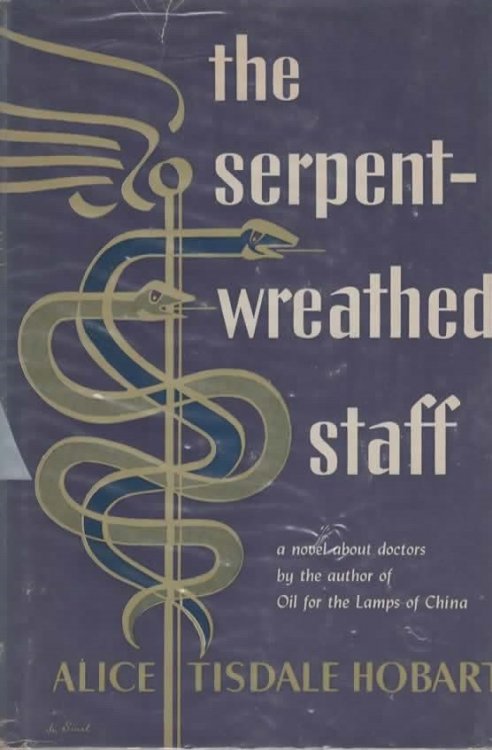 THE SERPENT-WREATHED STAFF. A NOVEL ABOUT DOCTORS