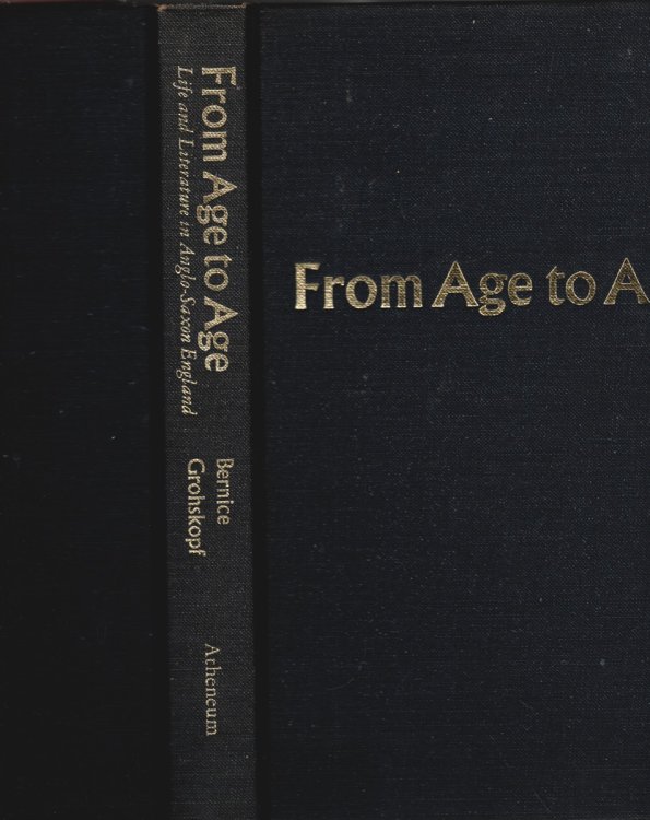 FROM AGE TO AGE; Life and Literature in Anglo-Saxon England