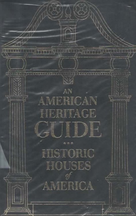 AN AMERICAN HERITAGE GUIDE: HISTORICAL HOUSES OF AMERICA OPEN TO THE PUBLIC.
