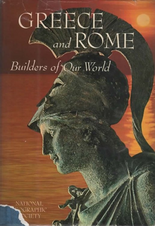 GREECE AND ROME: BUILDERS OF OUR WORLD.