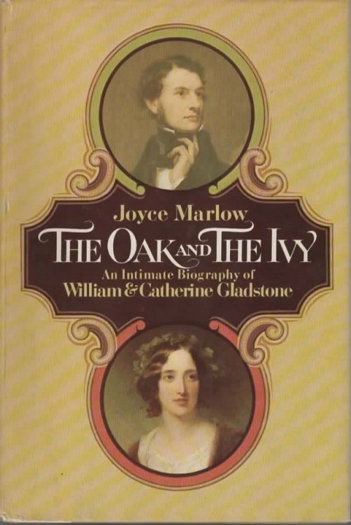 THE OAK AND THE IVY An Intimate Biography of William and Catherine Gladstone
