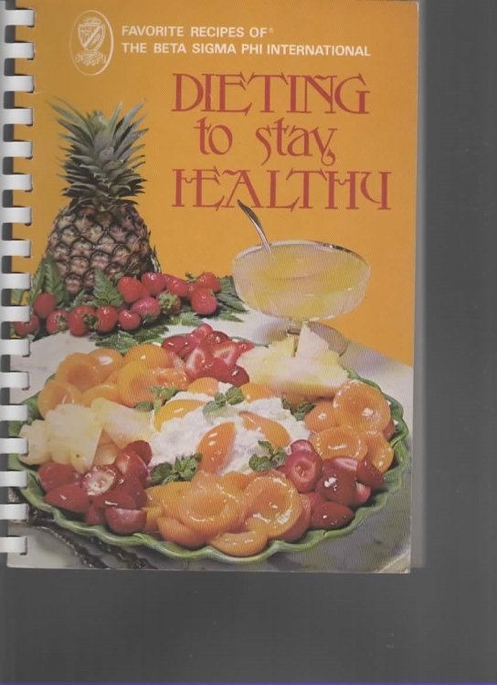 FAVORITE RECIPES OF THE BETA SIGMA PHI INTERNATIONAL: DIETING TO STAY HEALTHY.
