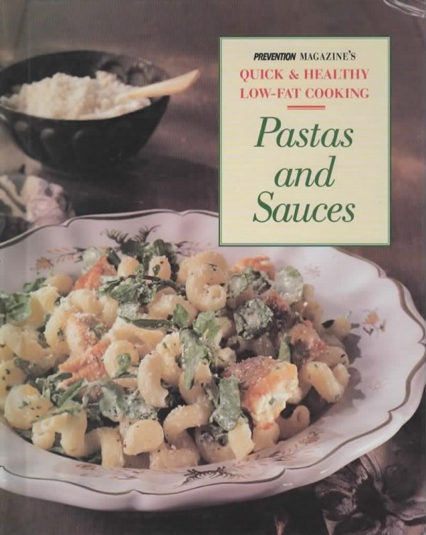PREVENTION MAGAZINE'S QUICK & HEALTH LOW-FAT COOKING: PASTAS AND SAUCES.