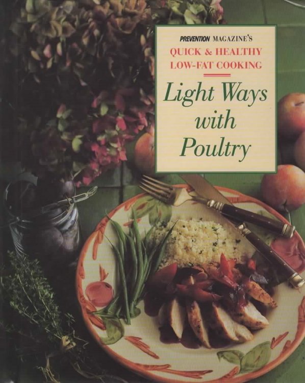 PREVENTION MAGAZINE'S QUICK & HEALTH LOW-FAT COOKING: LIGHT WAYS WITH POULTRY.