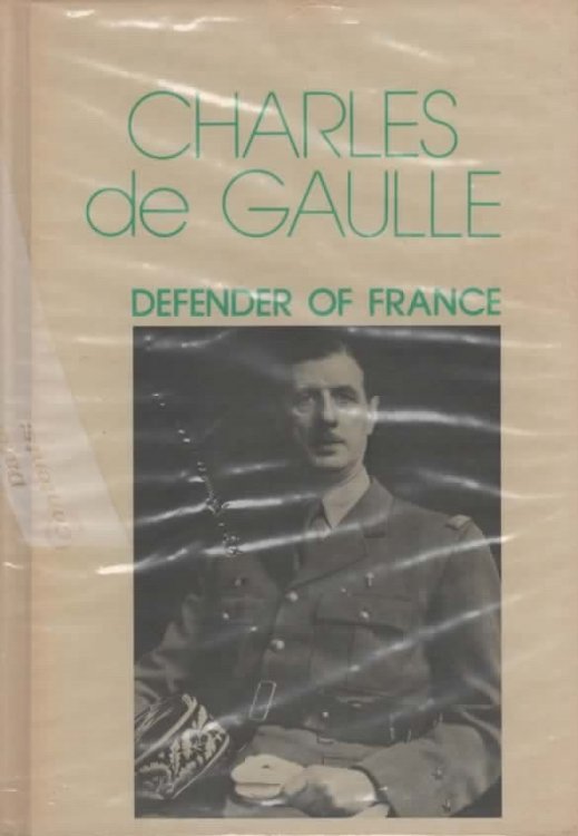 CHARLES DE GAULLE: DEFENDER OF FRANCE.