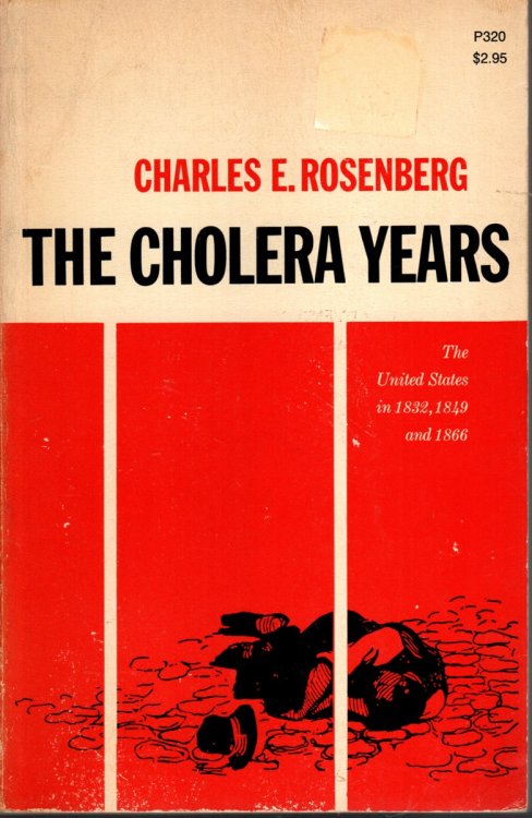 THE CHOLERA YEARS The United States in 1832, 1849, and 1866