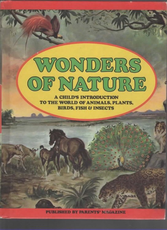 WONDERS OF NATURE: A CHILD'S INTRODUCTION TO THE WORLD OF ANIMALS, PLANTS, BIRDS, FISH & INSECTS.
