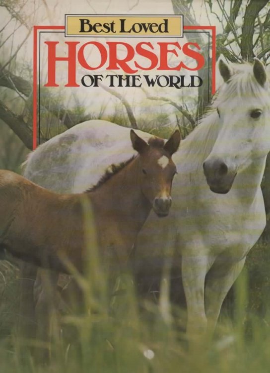 BEST LOVED HORSES OF THE WORLD.