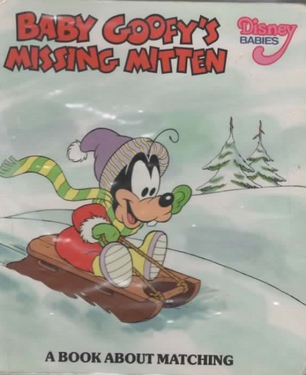 BABY GOOFEY'S MISSING MITTEN A BOOK ABOUT MATCHING.
