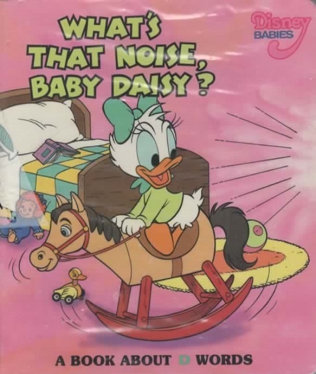 WHAT'S THAT NOISE, BABY DAISY A BOOK ABOUT D WORDS.