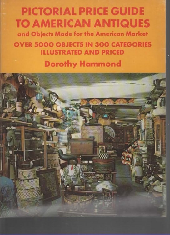 PICTORIAL PRICE GUIDE TO AMERICAN ANTIQUES AND OBJECTS MADE FOR THE AMERICAN MARKET Over 5000 Objects in 300 Categories Illustrated and Priced