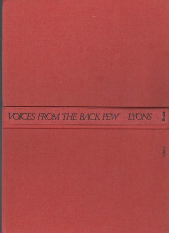 VOICES FROM THE BACK PEW; Catholics and Former Catholics Talk of Their Experiences and Understandings of the Church