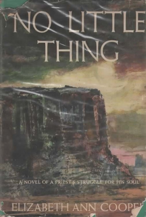 NO LITTLE THING A Novel of a Priest's Struggle for His Soul