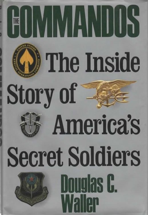 COMMANDOS The Making of America's Secret Soldiers, from Training to Desert Storm