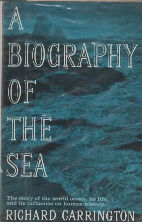 A BIOGRAPHY OF THE SEA The Story of the World Ocean, its Animal and Plant Populations, and its Influence on Human History