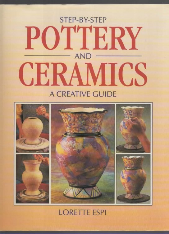 STEP BY STEP POTTERY & CERAMICS A Creative Guide