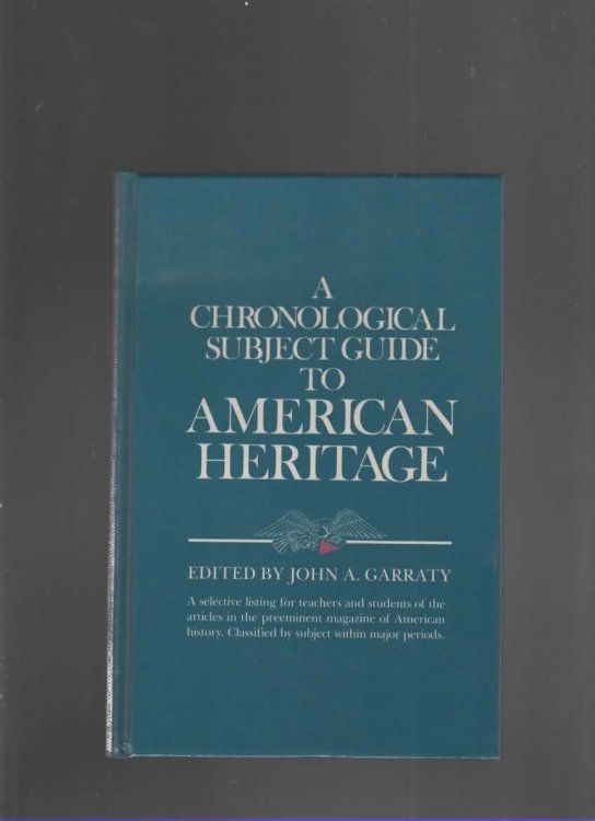 A CHRONOLOGICAL SUBJECT GUIDE TO AMERICAN HERITAGE