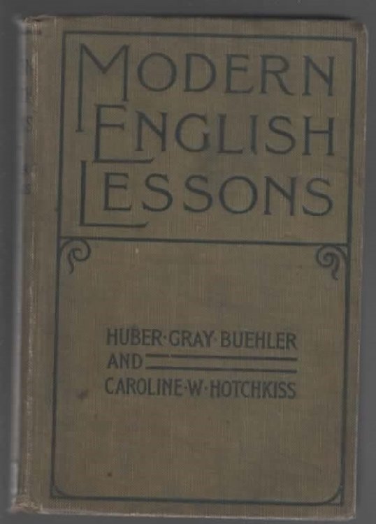 MODERN ENGLISH LESSONS IN TWO BOOKS Book One: the Nature of Language / Lessons in Language and Literature. Book Two: Lessons in Grammar, Literature and Composition