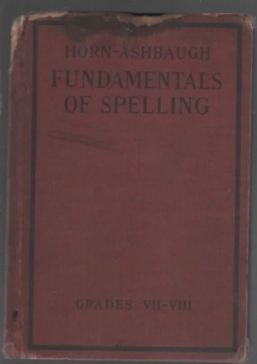 THE HORN-ASHBAUGH FUNDAMENTALS OF SPELLING FOR GRADES SEVEN AND EIGHT.