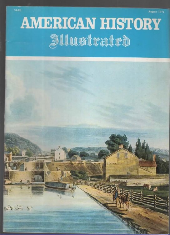 AMERICAN HISTORY ILLUSTRATED (THE CANAL ERA, VOLUME VII, NUMBER 5) August 1972