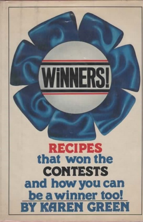 WINNERS! Recipes That Won the Contests and How You Can be a Winner Too