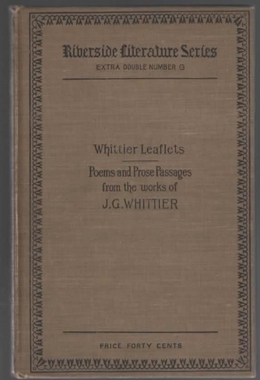 WHITTIER LEAFLETS POEMS AND PROSE PASSAGES FROM THE WORKS OF J.G. WHITTIER