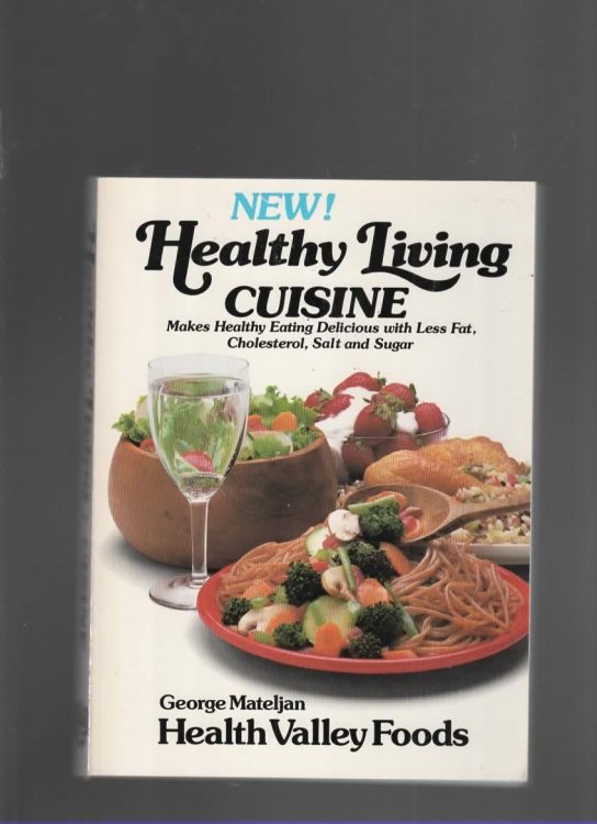 HEALTHY LIVING CUISINE Makes Health Eating Delicious with Less Fat, Cholesterol, Salt and Sugar