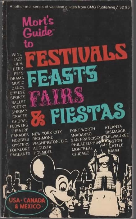 MORT'S GUIDE TO FESTIVALS, FEASTS, FAIRS & FIESTAS U.S.A., Canada, Mexico