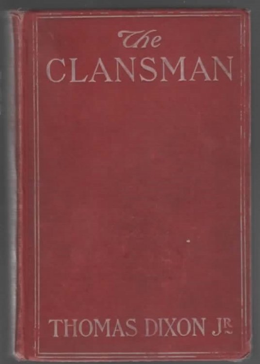CLANSMAN AN HISTORICAL ROMANCE OF THE KU KLUX KLAN