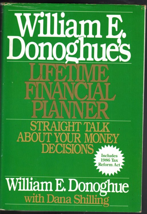 WILLIAM E. DONOGHUE'S LIFETIME FINANCIAL PLANNER Straight Talk about Your Money Decisions