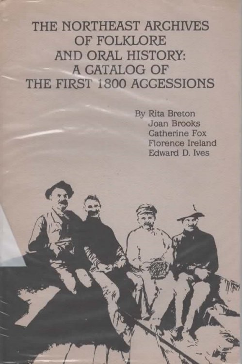 NORTHEAST ARCHIVES OF FOLKLORE AND ORAL HISTORY: A CATALOG OF THE FIRST 1800 ACCESSIONS