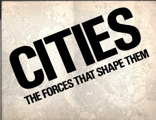 CITIES THE FORCES THAT SHAPE THEM