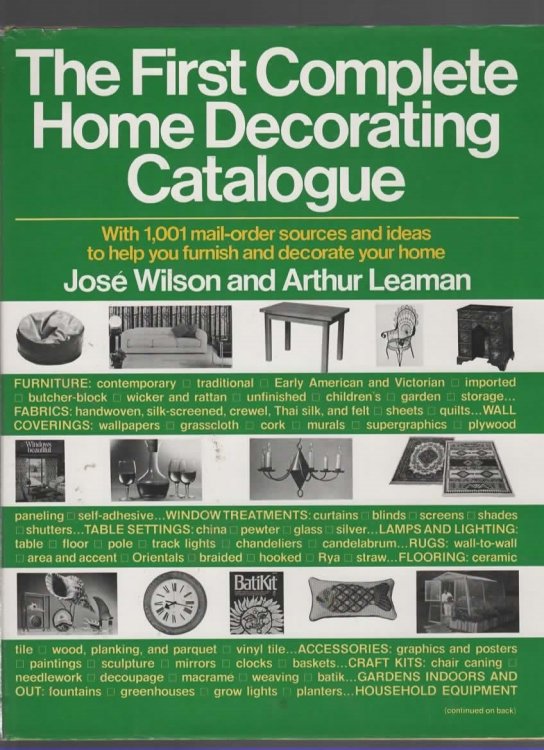 THE FIRST COMPLETE HOME DECORATING CATALOGUE With 1,001 Mail-Order Sources and Ideas to Help You Furnish and Decorate Your Home