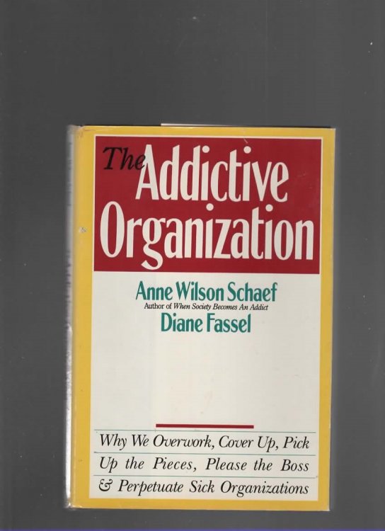 THE ADDICTIVE ORGANIZATION