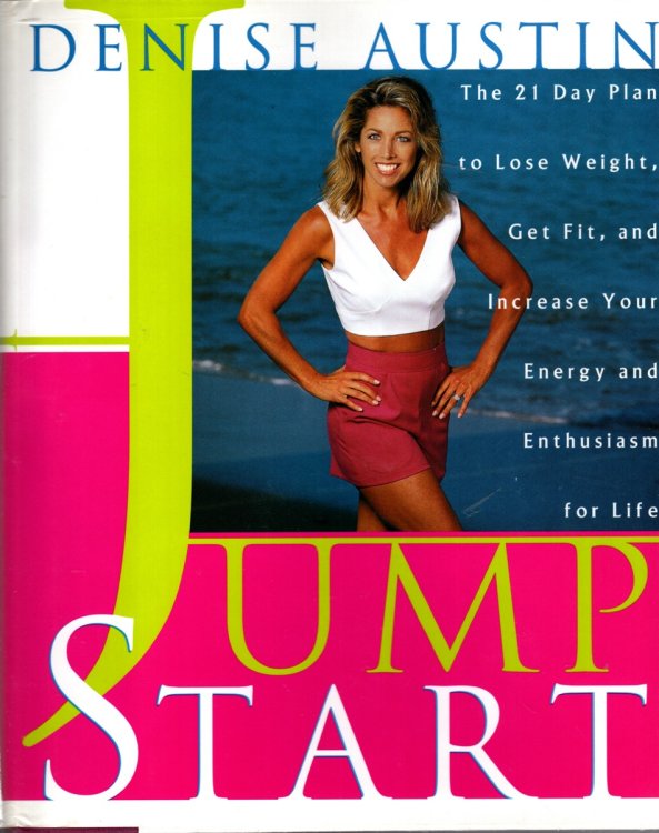 JUMPSTART The 21 Day Plan to Lose Weight Get Fit and Increase Your Energy and Enthusiasm
