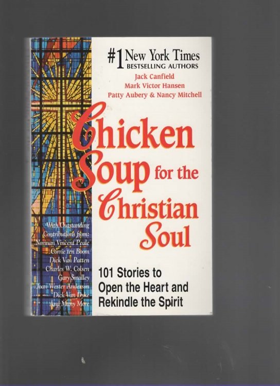 CHICKEN SOUP FOR THE CHRISTIAN SOUL Stories to Open the Heart and Rekindle the Spirit