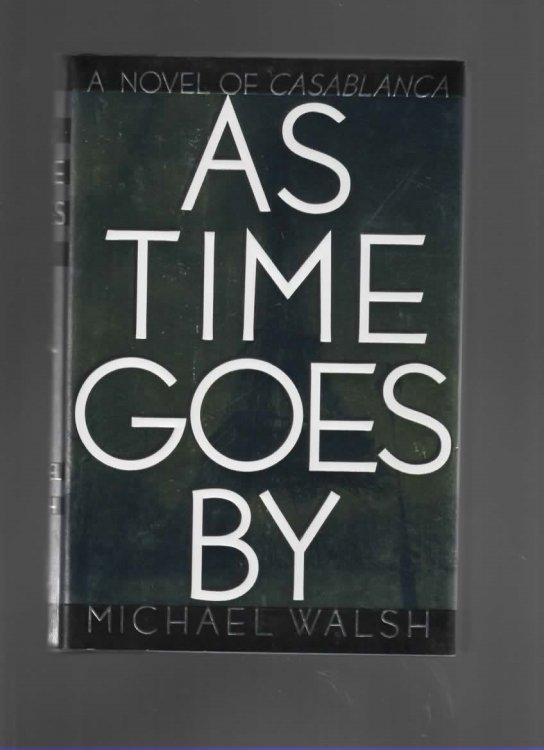 AS TIME GOES BY A Novel of Casablanca